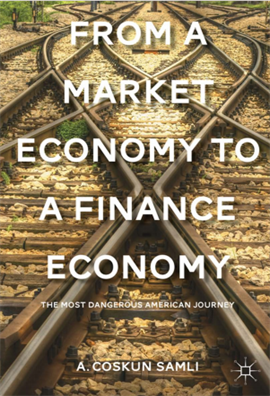 From a Market Economy to a Finance Economy the Most Dangerous American Journey